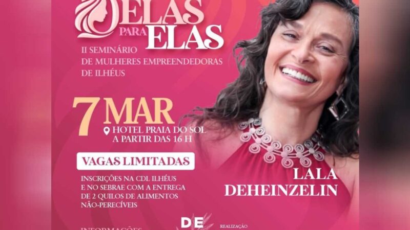 Com foco no empreendedorismo feminino, Ilhéus promove 2ª edição do seminário ‘Delas para Elas’