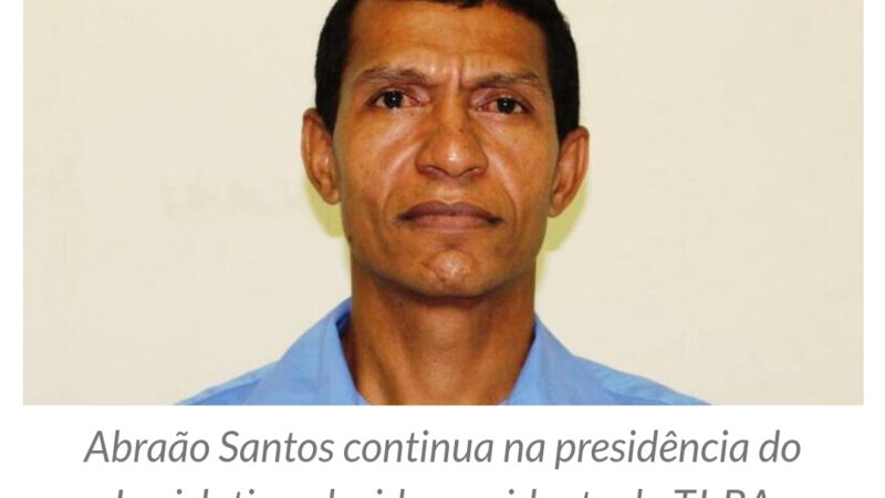TJ-BA CANCELA NOVA ELEIÇÃO E MANTÉM ABRAÃO NA PRESIDÊNCIA DA CÂMARA DE ILHÉUS