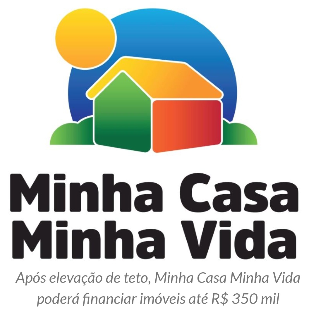 MINHA CASA MINHA VIDA TERÁ TETO DE R$ 350 MIL EM TODO O PAÍS; MEDIDA BENEFICIA CLASSE MÉDIA