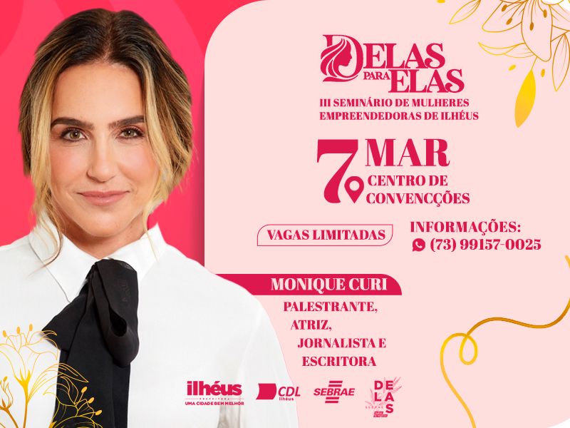 3º Seminário ‘Delas para Elas’ vai contar com palestra da jornalista e empresária Monique Curi