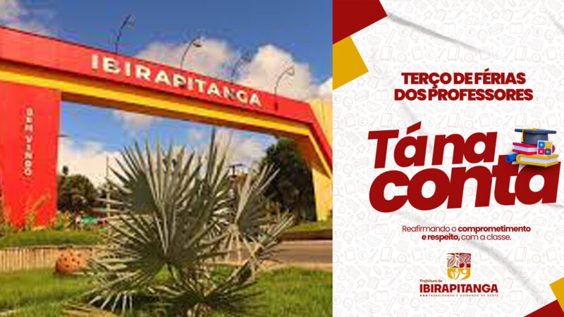 Prefeitura de Ibirapitanga garante pagamento do terço de férias dos professores