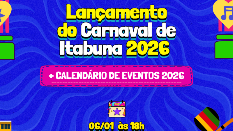 Prefeitura de Itabuna lança oficialmente o Carnaval Antecipado e o Calendário de Eventos de 2026 no dia 6 de janeiro