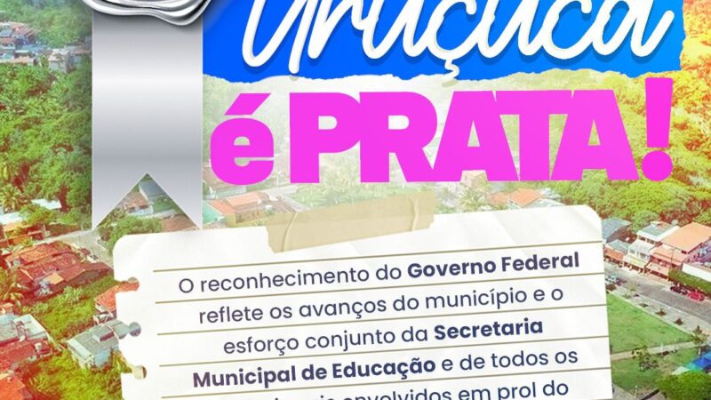 URUÇUCA CONQUISTA SELO NACIONAL DE ALFABETIZAÇÃO COM MEDALHA DE PRATA DO MEC